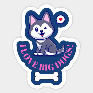 I love big dogs! husky puppy with bone and love Fritts Cartoons Sticker